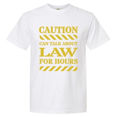 Caution Can Talk About Law For Hours Great Gift Garment-Dyed Heavyweight T-Shirt