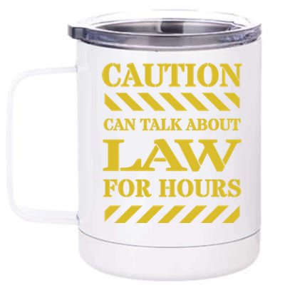 Caution Can Talk About Law For Hours Great Gift 12 oz Stainless Steel Tumbler Cup