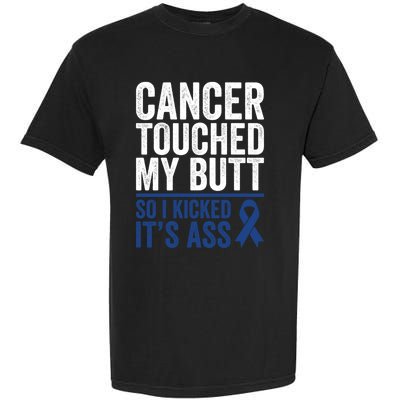 Colorectal Cancer Touched My Butt Kick Colon Cancer Butt Funny Gift Garment-Dyed Heavyweight T-Shirt