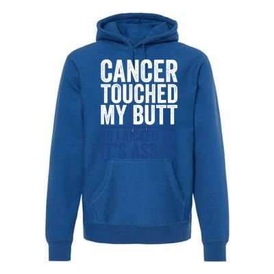 Colorectal Cancer Touched My Butt Kick Colon Cancer Butt Funny Gift Premium Hoodie