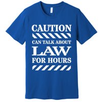 Caution Can Talk About Law For Hours Gift Premium T-Shirt