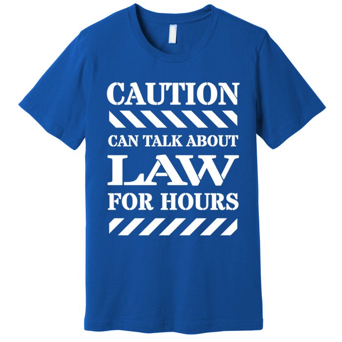 Caution Can Talk About Law For Hours Gift Premium T-Shirt