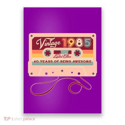 Cute Cassette Tape Limited Edition Vintage 1985 40 Years Of Being Awesome Poster