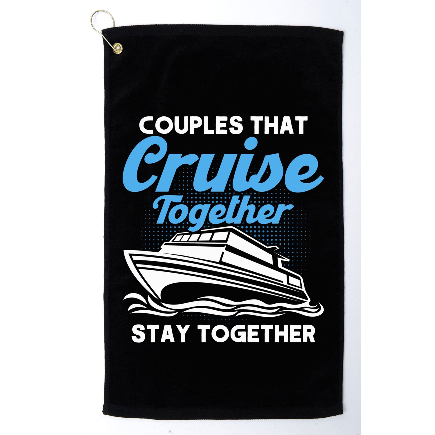 Cruise Couples That Cruise Together Cruising Couples Cute Gift Golf Towel