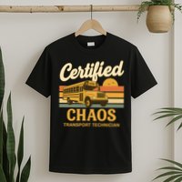 Certified Chaos Transport Technician School Bus Driver Funny  T-Shirt