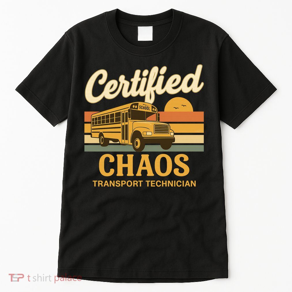 Certified Chaos Transport Technician School Bus Driver Funny  Tall T-Shirt