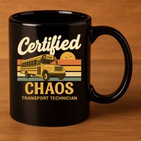 Certified Chaos Transport Technician School Bus Driver Funny  11oz C Handle Ceramic Mug