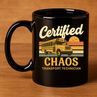 Certified Chaos Transport Technician School Bus Driver Funny  11oz C Handle Ceramic Mug