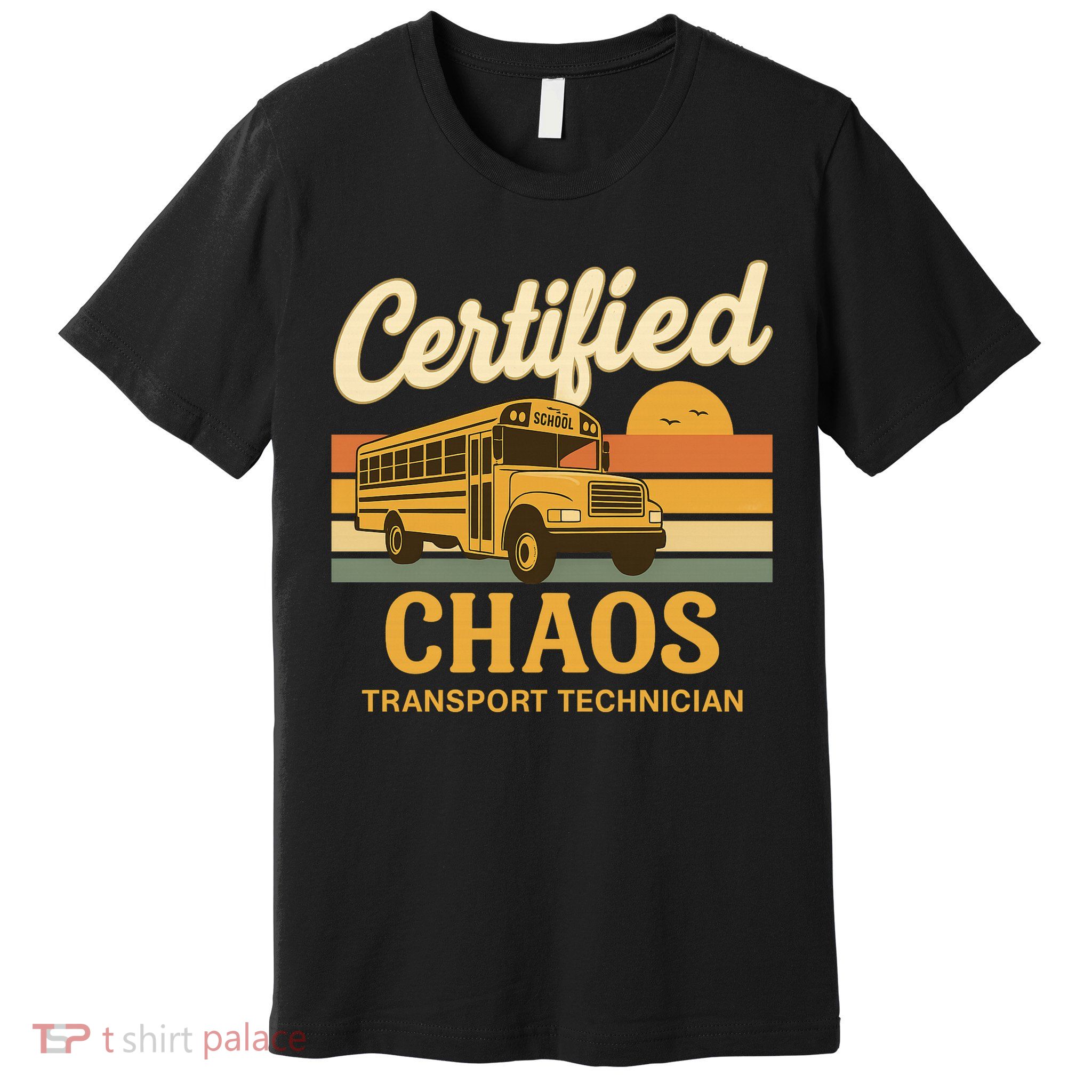 Certified Chaos Transport Technician School Bus Driver Funny  Premium T-Shirt