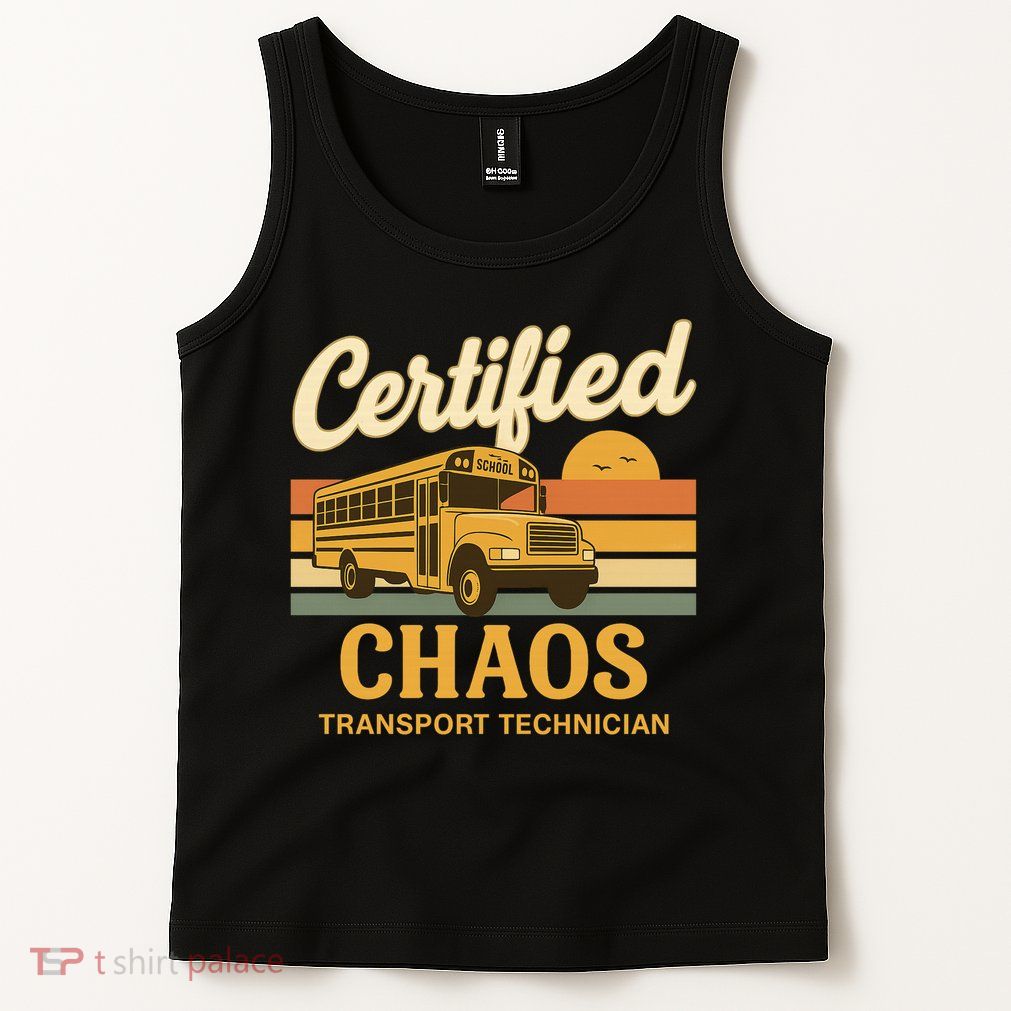 Certified Chaos Transport Technician School Bus Driver Funny  Tank Top