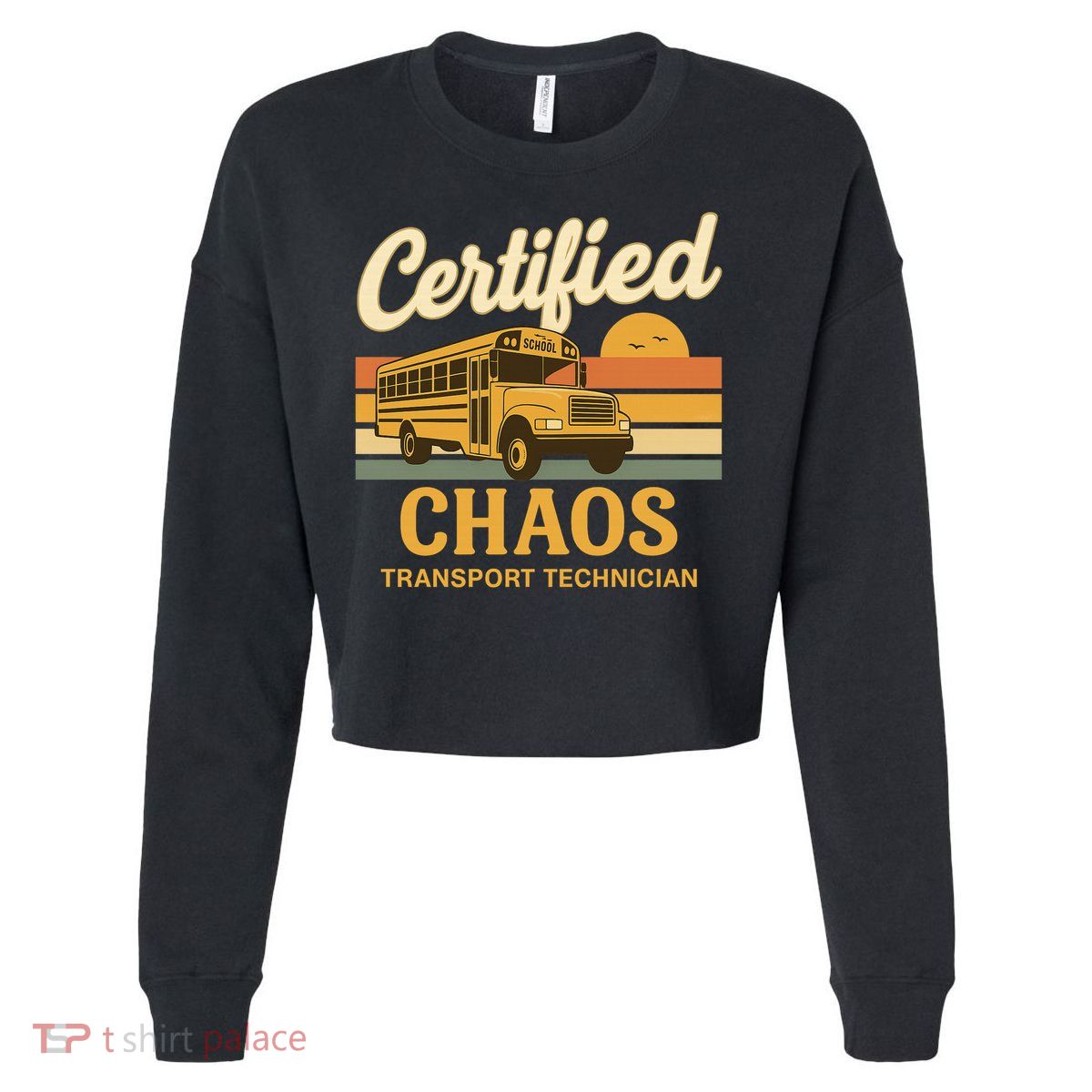 Certified Chaos Transport Technician School Bus Driver Funny  Cropped Pullover Crew