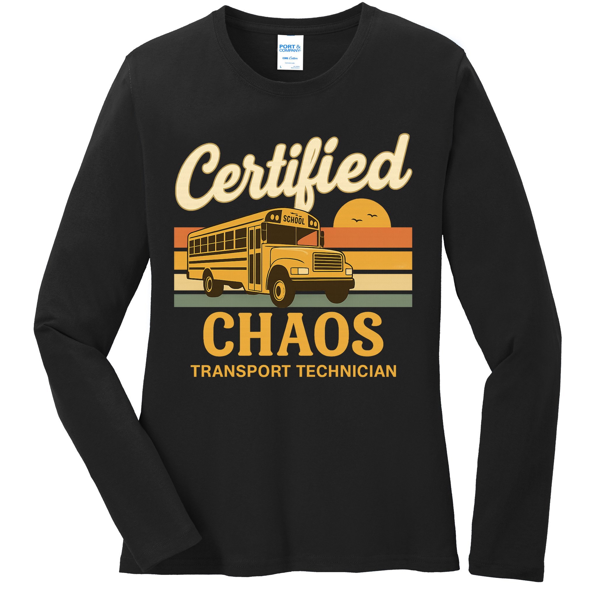 Certified Chaos Transport Technician School Bus Driver Funny  Ladies Long Sleeve Shirt