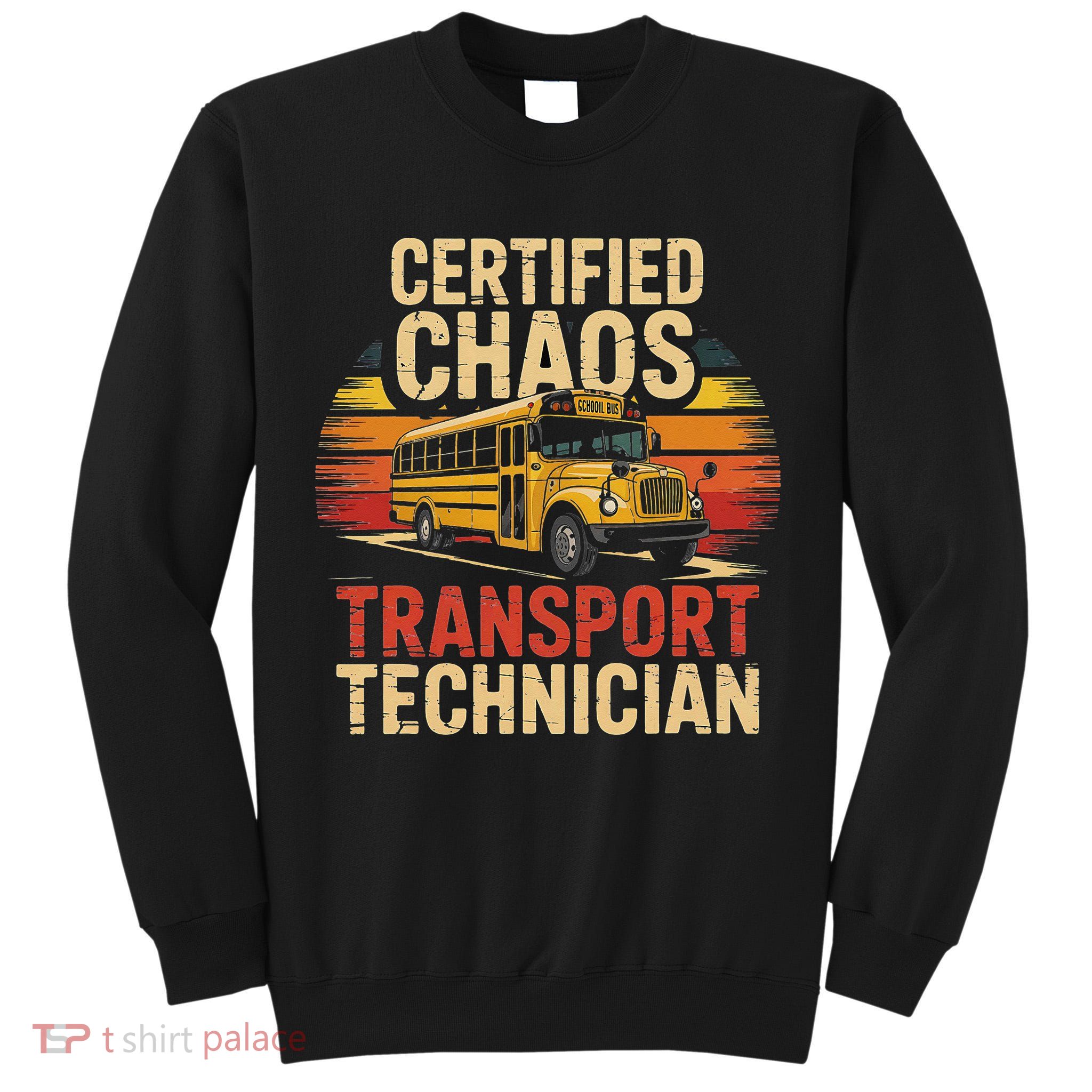 Certified Chaos Transport Technician School Bus Design Tall Sweatshirt
