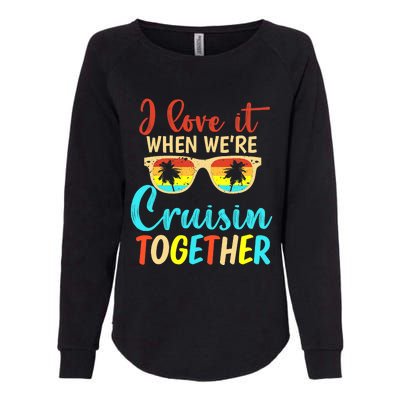 Cousin Cruise Trip I Love It When We're Cruising Together Womens California Wash Sweatshirt