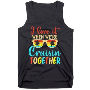 Cousin Cruise Trip I Love It When We're Cruising Together Tank Top