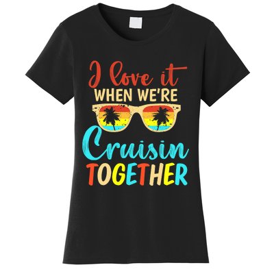 Cousin Cruise Trip I Love It When We're Cruising Together Women's T-Shirt