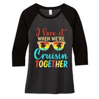 Cousin Cruise Trip I Love It When We're Cruising Together Women's Tri-Blend 3/4-Sleeve Raglan Shirt