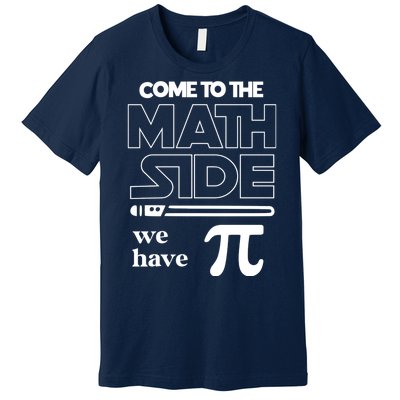 Cool Come To The Math Side We Have Pi Premium T-Shirt