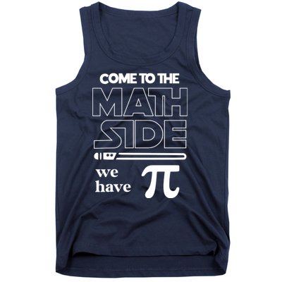 Cool Come To The Math Side We Have Pi Tank Top