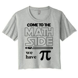 Cool Come To The Math Side We Have Pi Women's Crop Top Tee