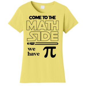 Cool Come To The Math Side We Have Pi Women's T-Shirt