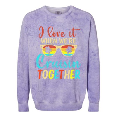 Cousin Cruise Trip I Love It When Were Cruising Together Colorblast Crewneck Sweatshirt