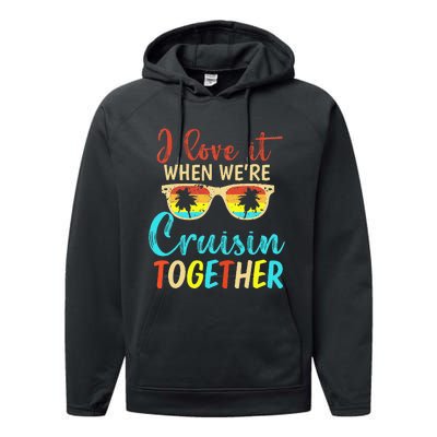 Cousin Cruise Trip I Love It When Were Cruising Together Performance Fleece Hoodie