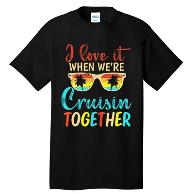 Cousin Cruise Trip I Love It When Were Cruising Together Tall T-Shirt