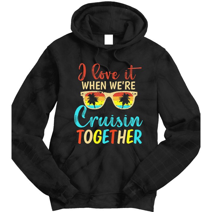 Cousin Cruise Trip I Love It When Were Cruising Together Tie Dye Hoodie