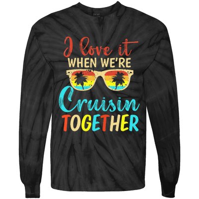 Cousin Cruise Trip I Love It When Were Cruising Together Tie-Dye Long Sleeve Shirt