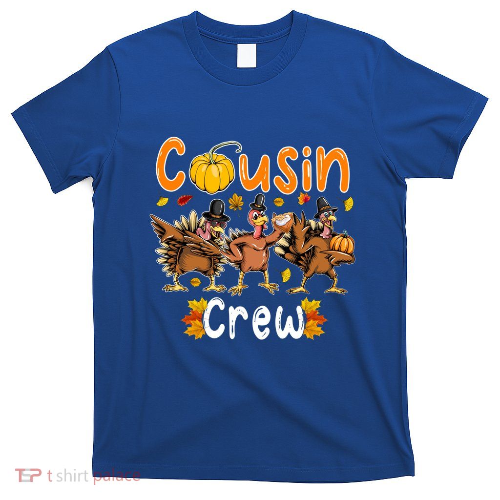 Cousin Crew Thanksgiving Three Fall Dabbing Turkeys Lover Cool Gift T-Shirt