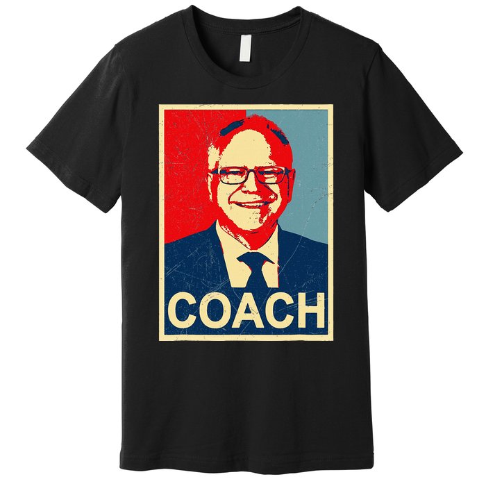 Coach! Coach Tim Walz Tribute Harris Walz Election 2024 Premium T-Shirt