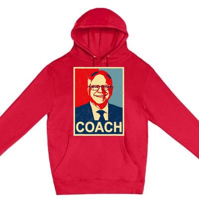 Coach! Coach Tim Walz Tribute Harris Walz Election 2024 Premium Pullover Hoodie