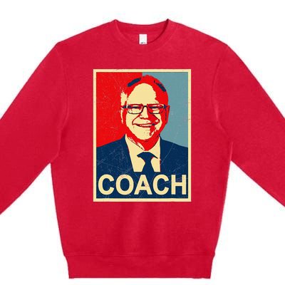 Coach! Coach Tim Walz Tribute Harris Walz Election 2024 Premium Crewneck Sweatshirt