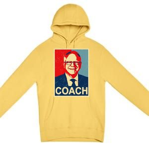 Coach! Coach Tim Walz Tribute Harris Walz Election 2024 Premium Pullover Hoodie