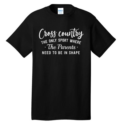 Cross Country The Only Sport Where The Parents Be In Shape Tall T-Shirt