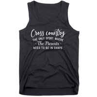 Cross Country The Only Sport Where The Parents Be In Shape Tank Top