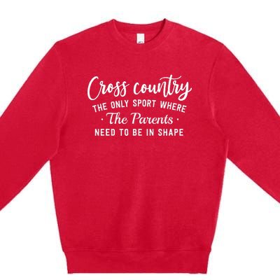 Cross Country The Only Sport Where The Parents Be In Shape Premium Crewneck Sweatshirt