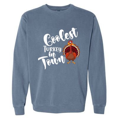 Cute Coolest Turkey In Town Thanksgiving Autumn Fall Design Cute Gift Garment-Dyed Sweatshirt