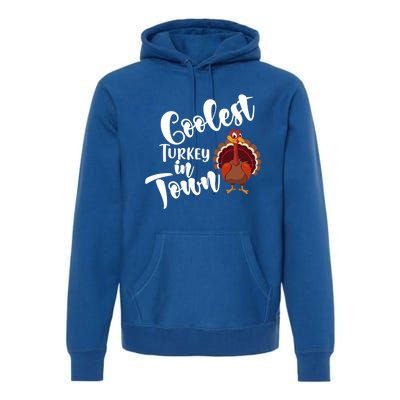 Cute Coolest Turkey In Town Thanksgiving Autumn Fall Design Cute Gift Premium Hoodie