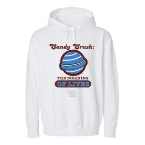 Candy Crush The Meaning Of Lives Garment-Dyed Fleece Hoodie