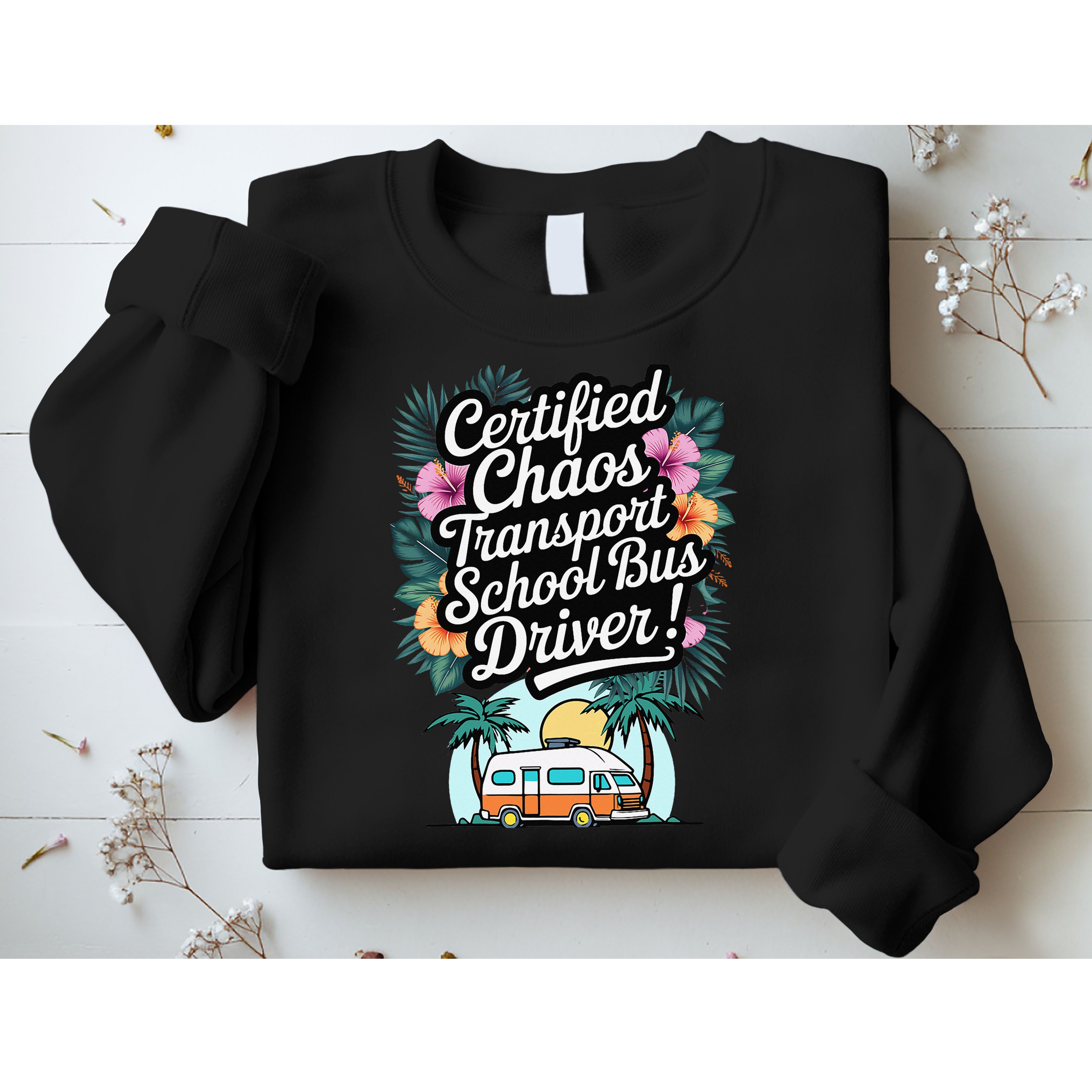 Certified Chaos Transport School Bus Driver DAD Teacher Sweatshirt