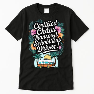 Certified Chaos Transport School Bus Driver DAD Teacher Tall T-Shirt