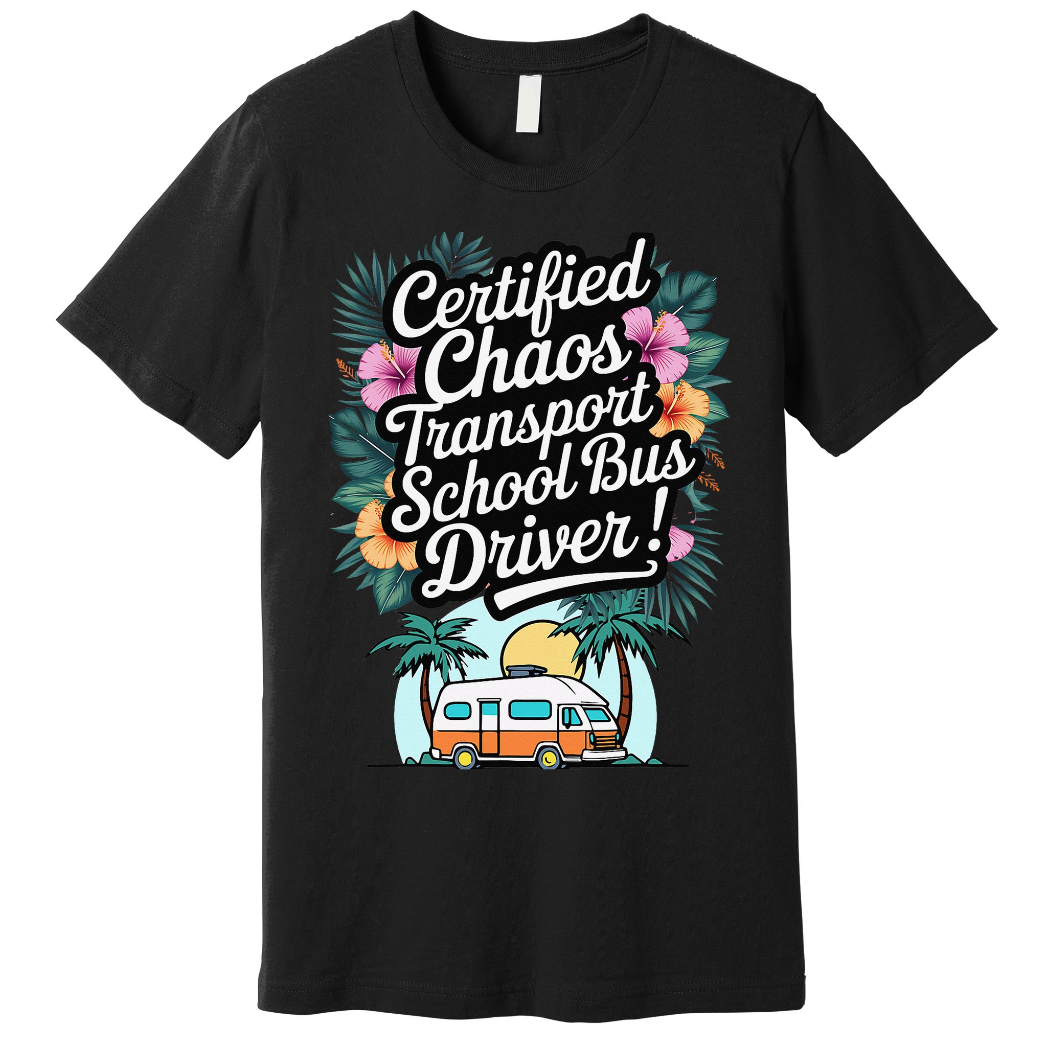 Certified Chaos Transport School Bus Driver DAD Teacher Premium T-Shirt