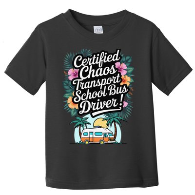 Certified Chaos Transport School Bus Driver DAD Teacher Toddler T-Shirt