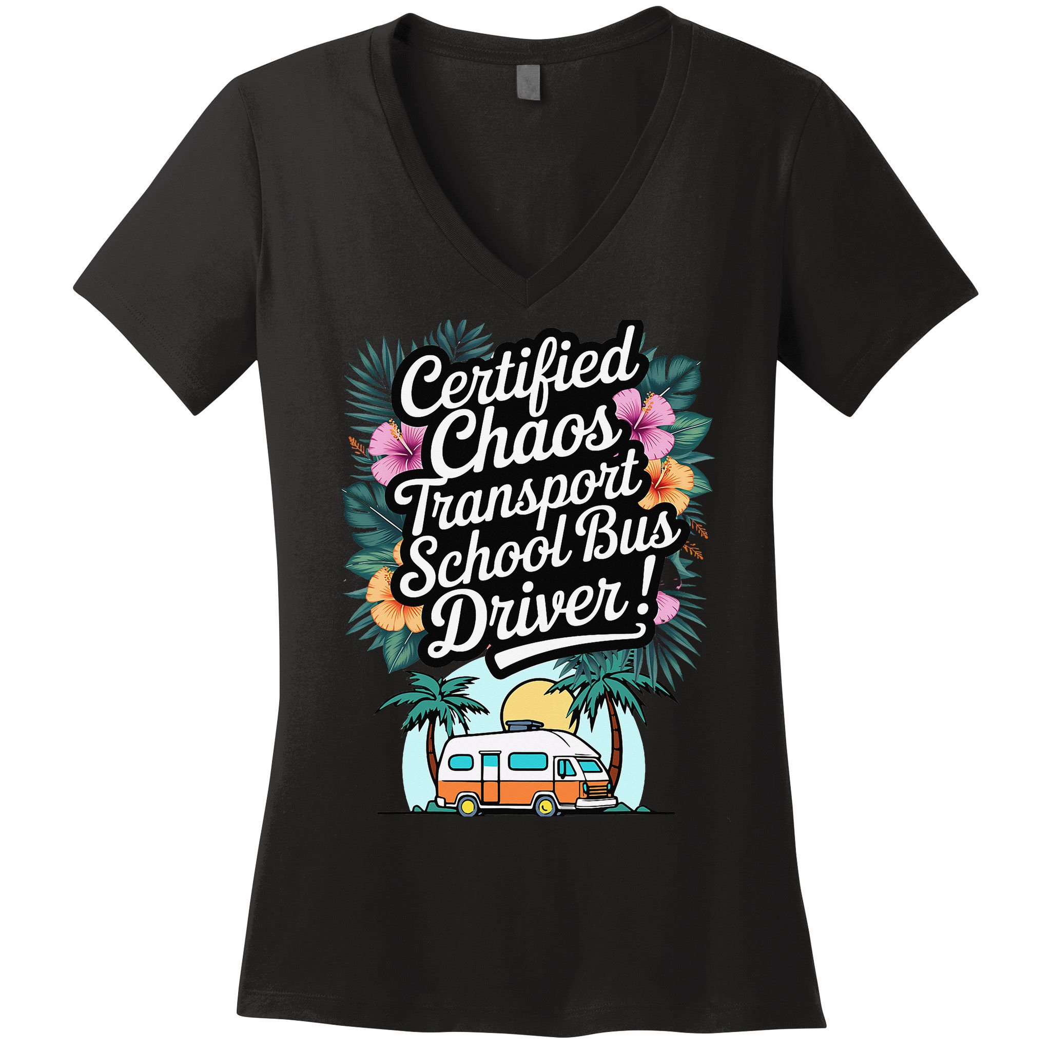 Certified Chaos Transport School Bus Driver DAD Teacher Women's V-Neck T-Shirt