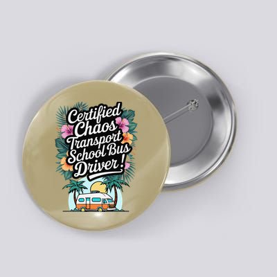 Certified Chaos Transport School Bus Driver DAD Teacher Button