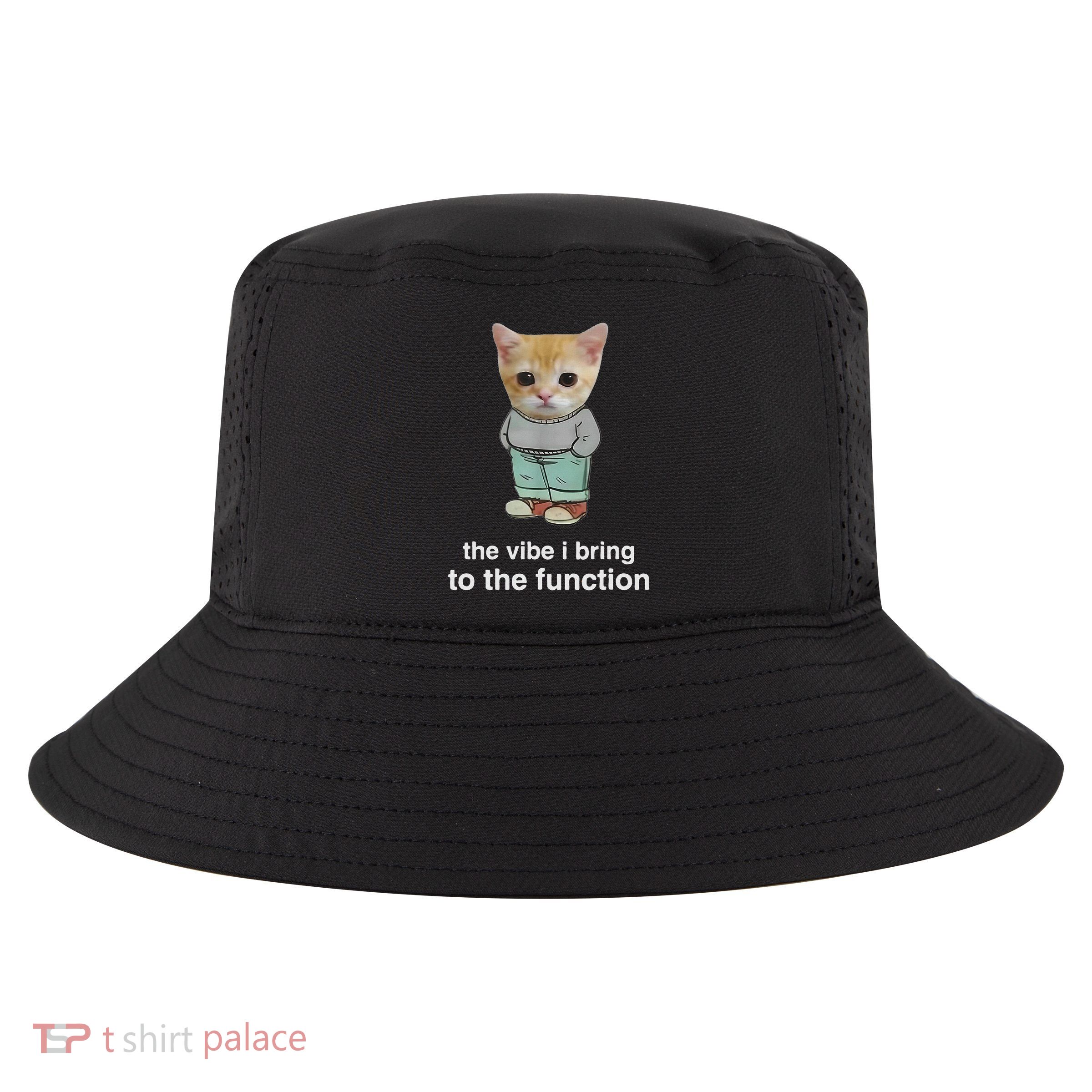 Chill Cat The Vibe I Bring To The Function Cat Meme Cool Comfort Performance Bucket Hat