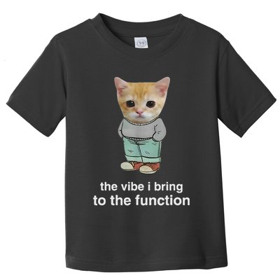 Chill Cat The Vibe I Bring To The Function Cat Meme Toddler T-Shirt