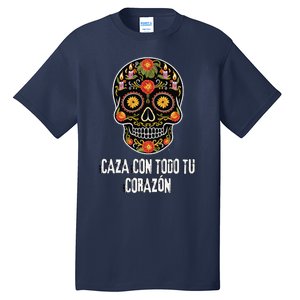 Caza Con Todu Tu Corazon Halloween Sugar Skull Tall T-Shirt